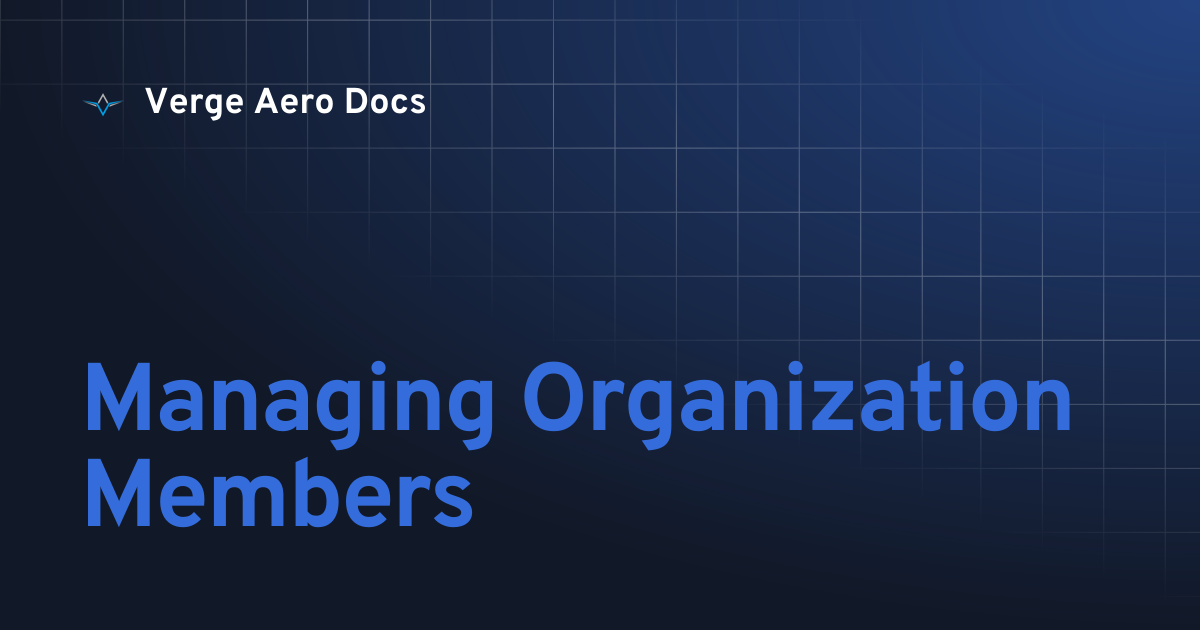 Managing Organization Members | Verge Aero Docs